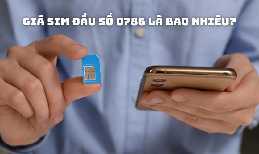 Giá SIM đầu số 0786 là bao nhiêu?